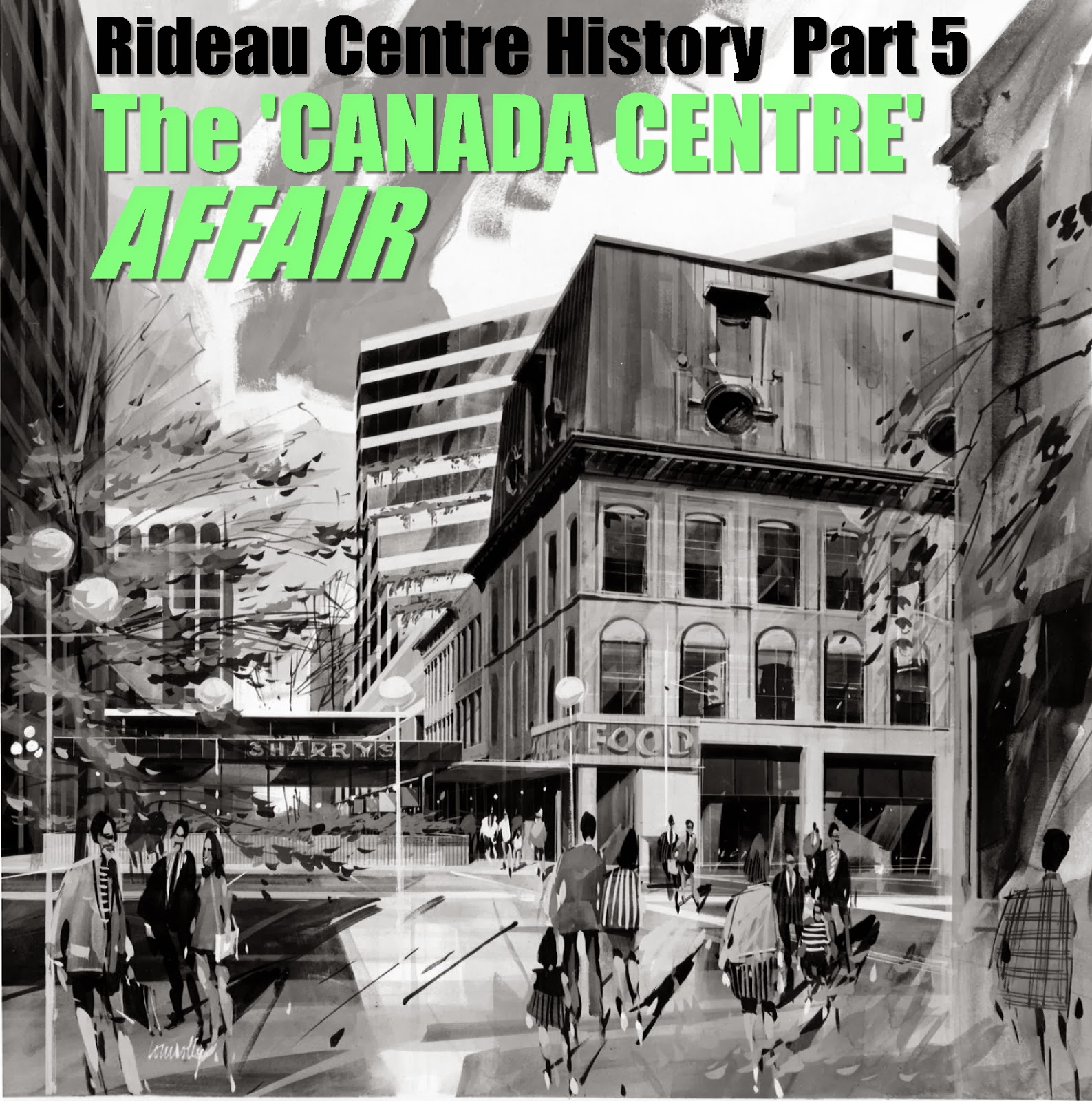 Rideau Centre History Part 5 The Canada Centre Affair Urbsite