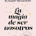 "La magia de ser nosotros" de Elisabet Benavent