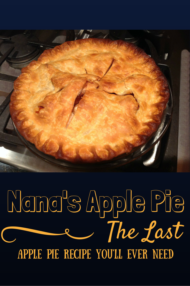 Go Ahead Take A Bite Nana S Apple Pie The Last Apple Pie Recipe