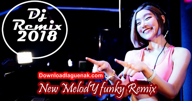 Download Kumpulan Lagu DJ Remix Mp3 Terbaru 2019 Nonstop 
