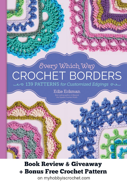 "Every Which Way Crochet Borders" Book Review + Bonus Crochet Border Free Pattern on My Hobby is Crochet Blog