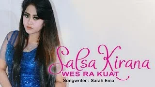 Lirik Lagu Salsa Kirana - Wes Ra Kuat