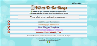 What To Do Blogger Template is a grate design, you can type anything in blogger template interface