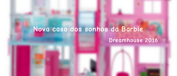 BARBIE DREAMHOUSE - DECORANDO A CASA DOS SONHOS DA BARBIE 