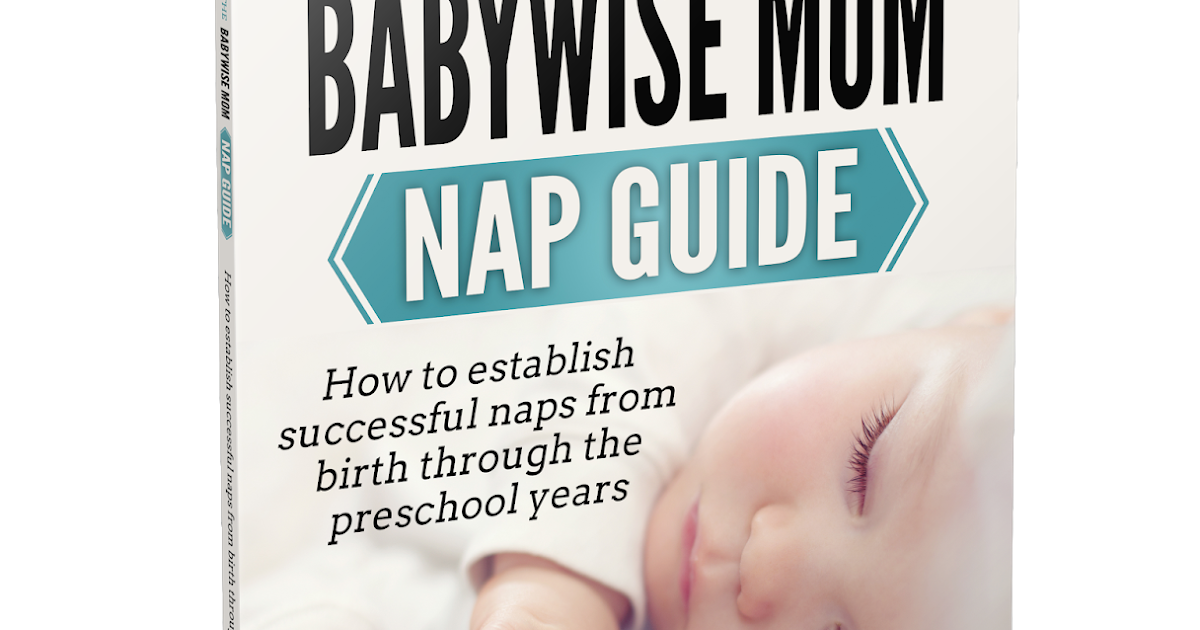 The Babywise Mom Nap Guide How to establish successful naps from birth