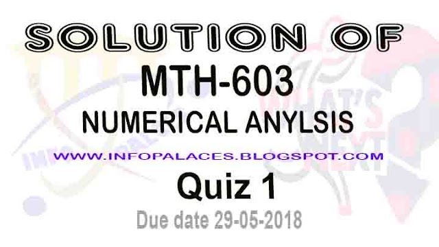 MTH 603 Quiz 1 Due date 29-05-2018