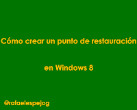 Como crear un punto de restauracion en windows 8