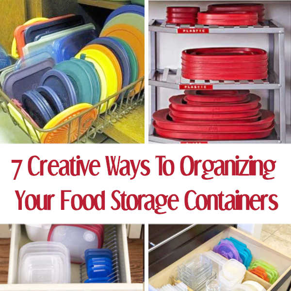 7 Amazing Tips For Organizing Your Tupperware And Food Storage