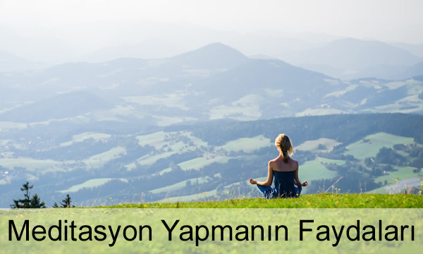 Meditasyon Yapmanın Faydaları Meditasyon Yapmanın Faydaları