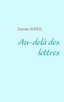 http://leslecturesdeladiablotine.blogspot.fr/2017/11/au-dela-des-lettres-de-damien-kheres.html