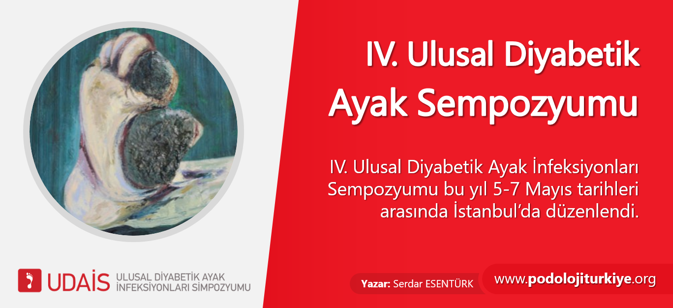 IV. Ulusal Diyabetik Ayak Sempozyumu Bu Yıl 5-7 Mayıs Tarihlerinde İstanbul'da Düzenlendi