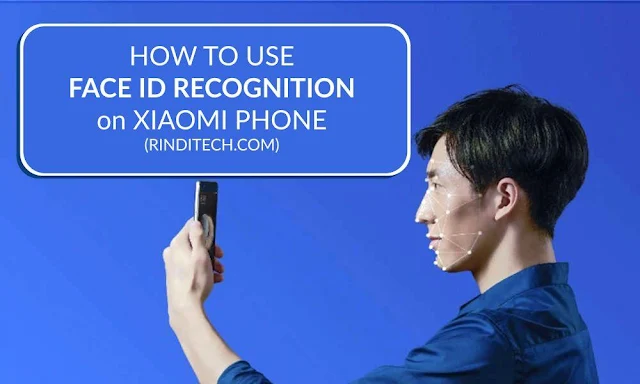 Cara Menggunakan Face ID Recognition di HP Xiaomi (Unlock smartphone dengan Wajah)