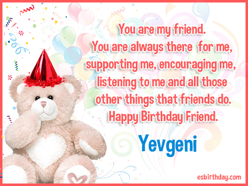 Yevgeni Happy birthday friends always Yevgeni Happy birthday friends always