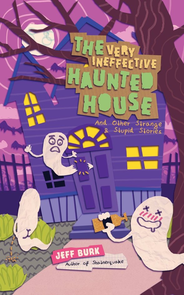 THE VERY INEFFECTIVE HAUNTED HOUSE AND OTHER STRANGE STUPID STORIES By Jeff Burk 2018 Clash Books 140 Pp Trade Paperback EBook