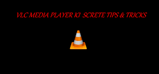 VLC media player ki 6 secrete tricks