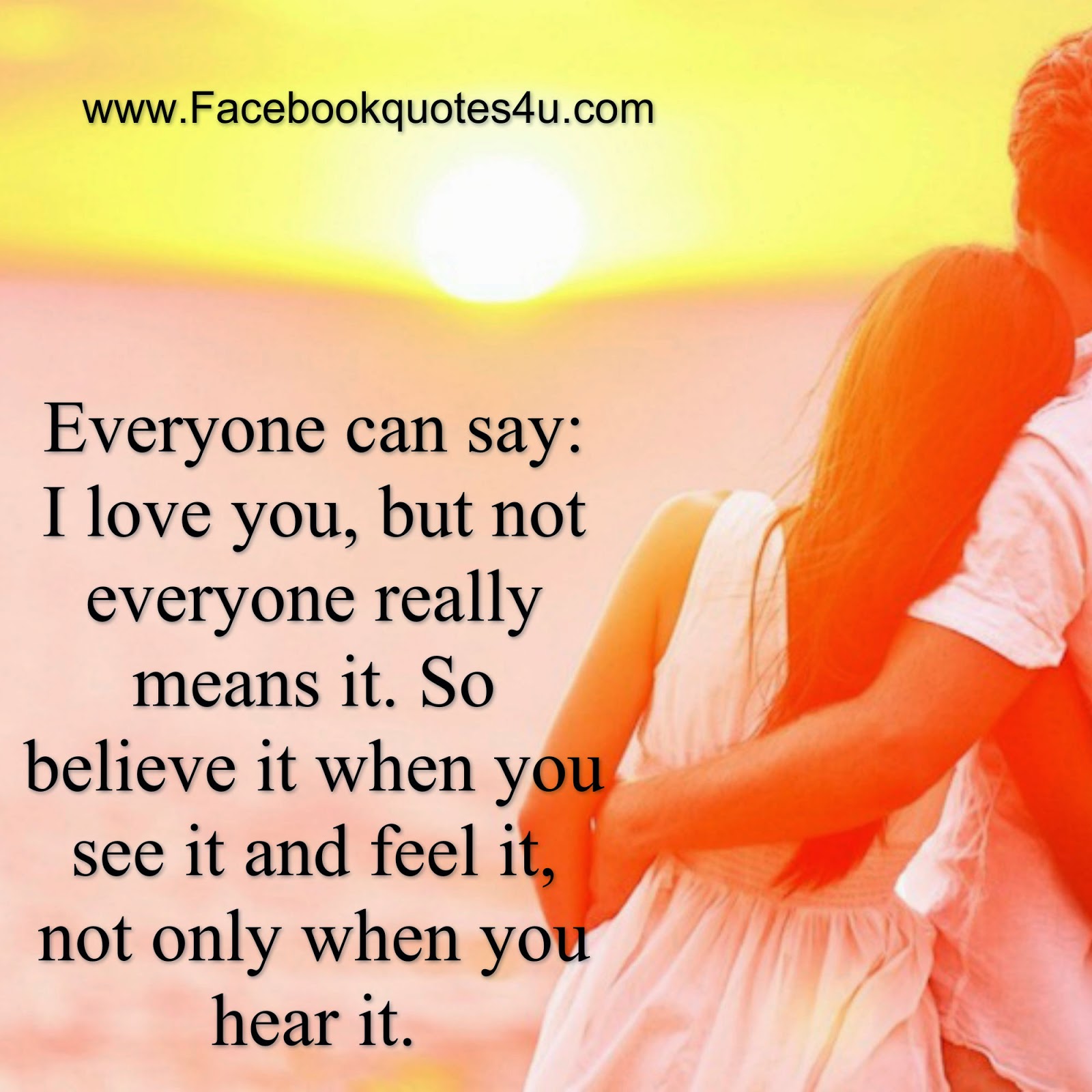 Everyone can say I Love you but not everyone really means it