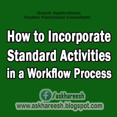 How to Incorporate Standard Activities in a Workflow Process,AskHareesh Blog for OracleApps