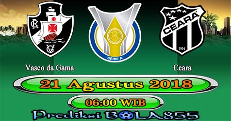 Prediksi Bola855 Vasco da Gama vs Ceara 21 Agustus 2018 Prediksi Bola855 Vasco da Gama vs Ceara 21 Agustus 2018