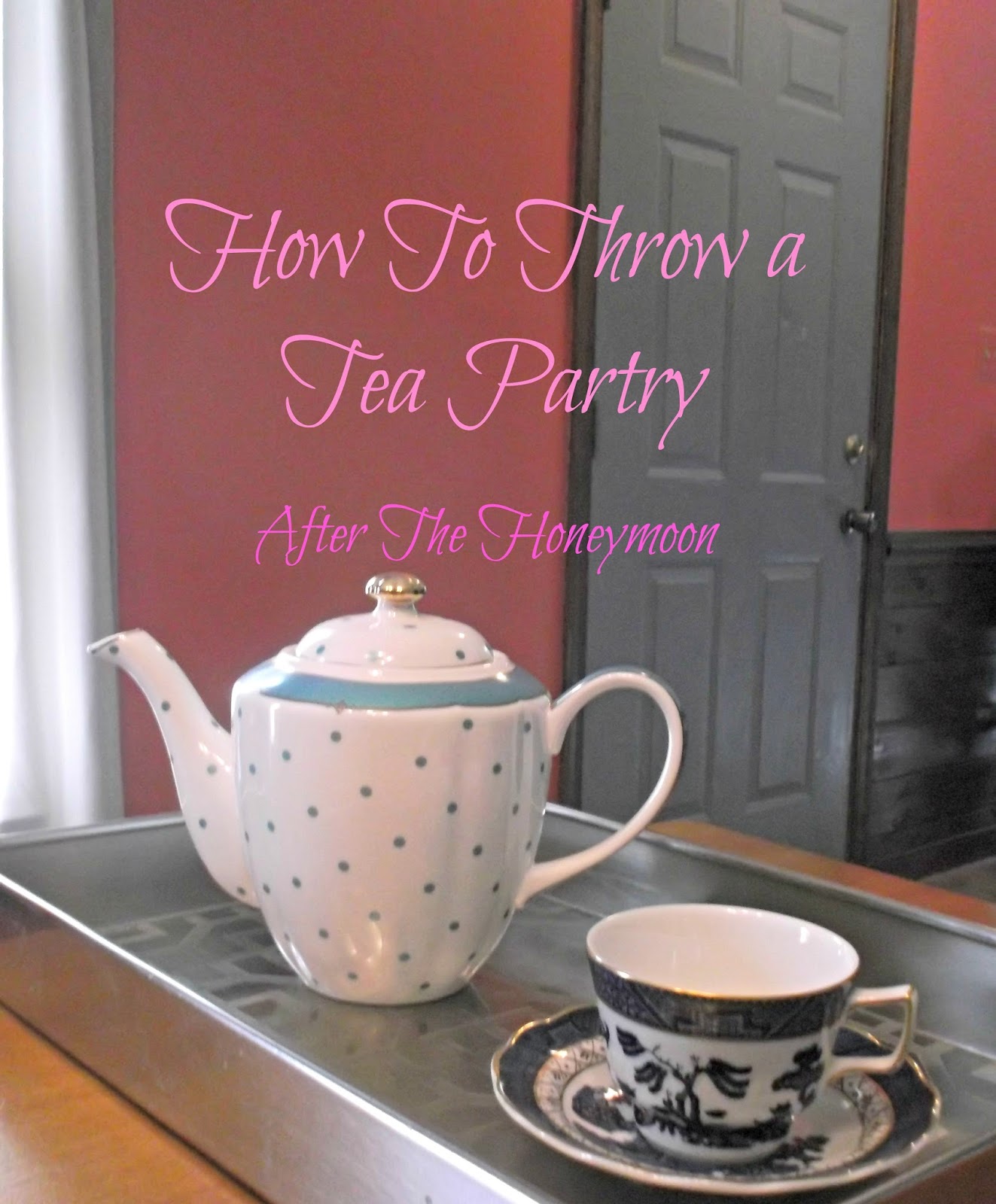 After The Honeymoon How To Throw a Tea Party