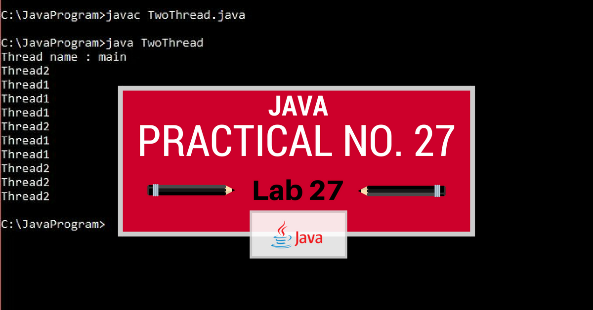 Java27 Write a program that executes two threads. One thread displays
