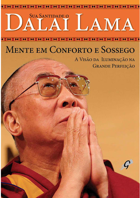 Mente em conforto e sossego A visão da iluminação na grande perfeição Dalai Lama