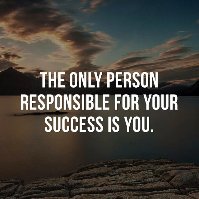 The only person responsible for your success is you! - Beautiful Inspirational Quotes