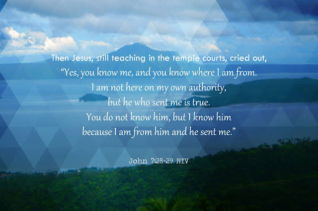 John 7:28-29 NIV Lent