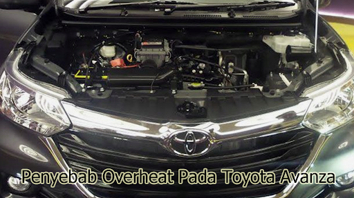 Penyebab Overheat Pada Toyota Avanza