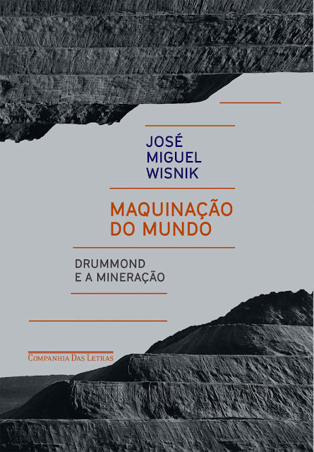 Maquinação do mundo Drummond e a mineração - José Miguel Wisnik