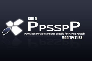 Download Emulator PPSSPP Build Mod Texture For Android & PC