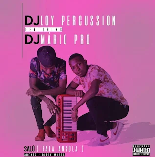 Dj Loy Percussion & Dj Mário Pro - Salú (Fala Angola)