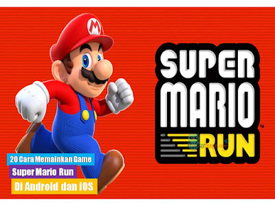 20 Cara Memainkan Game Super Mario Run di Android dan IOS 20 Cara Memainkan Game Super Mario Run di Android dan IOS