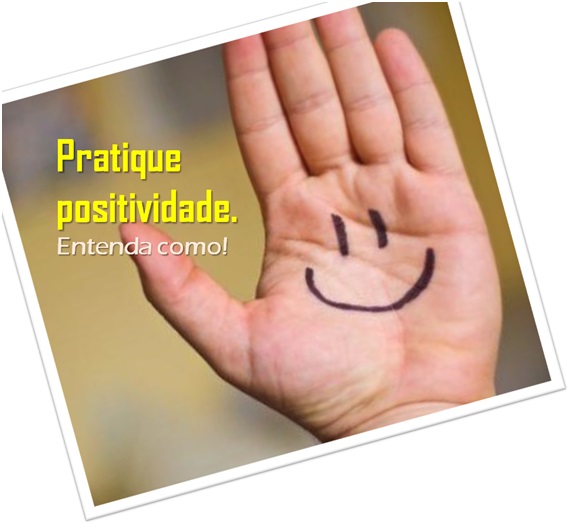 Como Praticar a Positividade