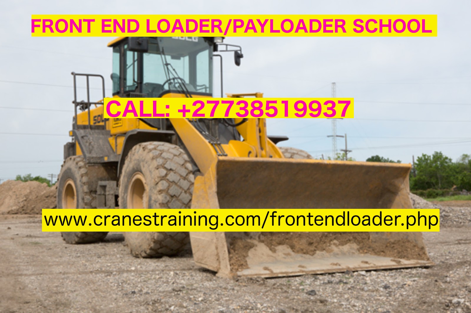 FRONT END LOADER[PAYLOADER] DRIVER TRAINING LICENSE +27738519937