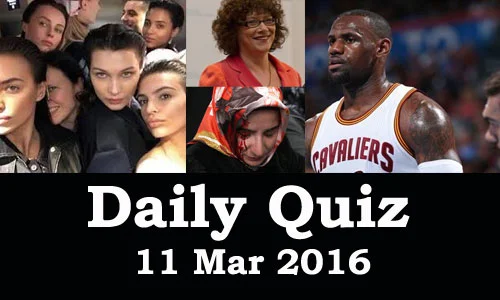 Daily Current Affairs Quiz - 11 Mar 2016