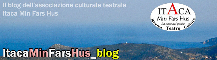 ITACA Min Fars Hus BLOG Ass. Culturale Teatrale