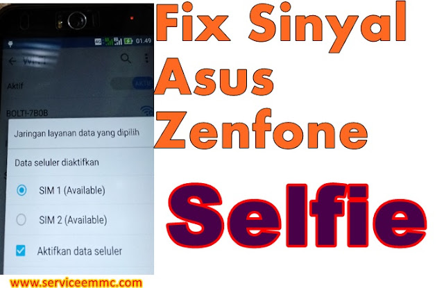 Cara memperbaiki sinyal asus zenfone selfie Z00ud yang tidak keluar Cara memperbaiki sinyal asus zenfone selfie Z00ud yang tidak keluar