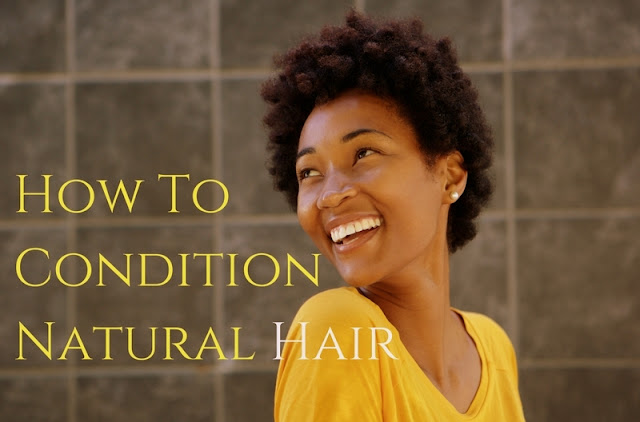 Going Natural - How To Condition Natural Hair