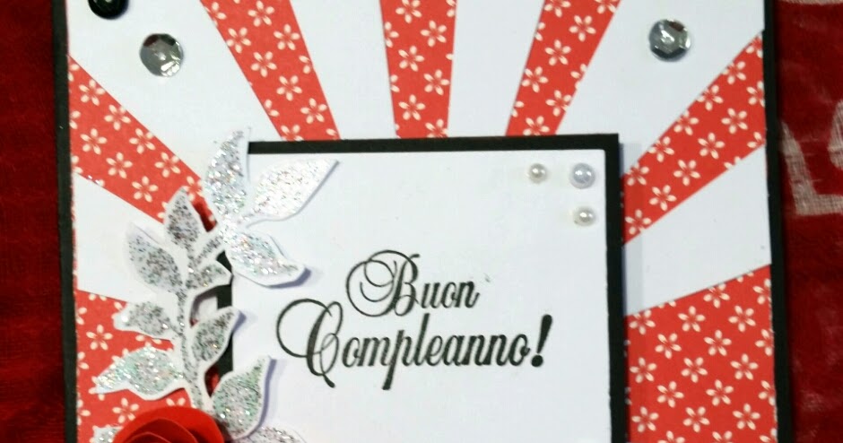 Scrappiamo Insieme: CARD DI BUON COMPLEANNO