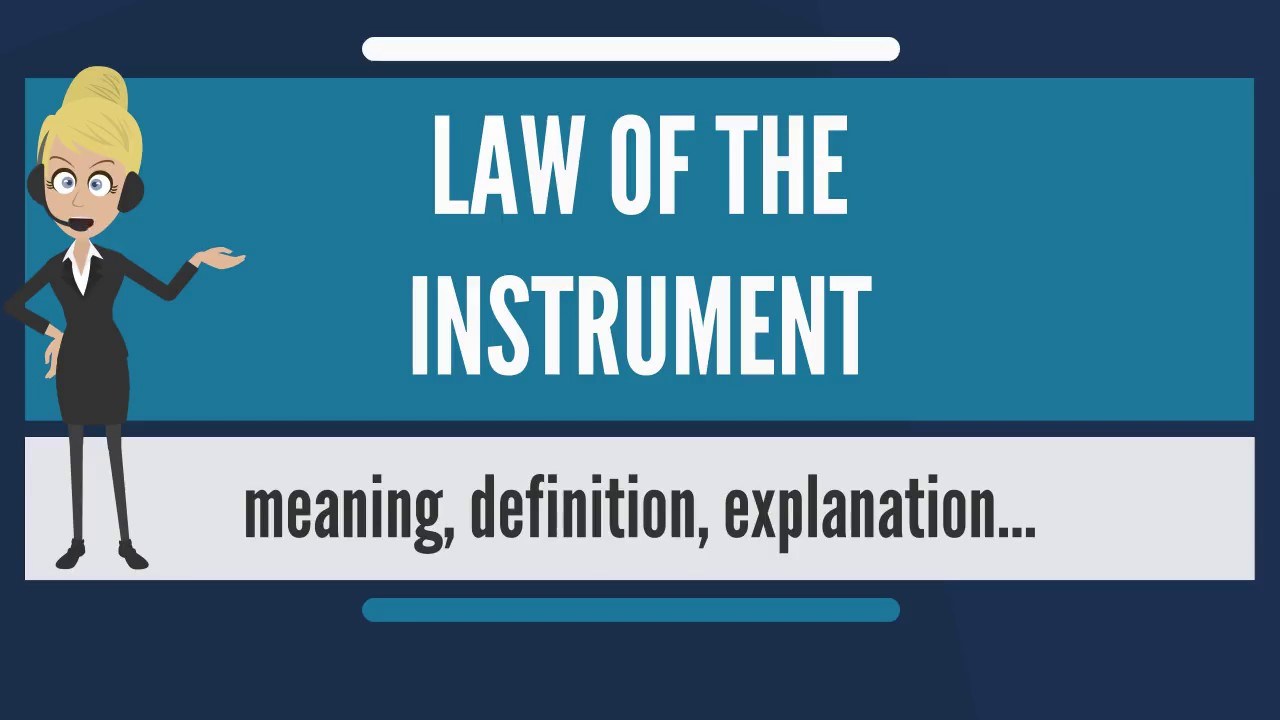 Law of the instrument
