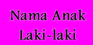 Nama Nama Bayi Laki Laki Islam Dan Artinya