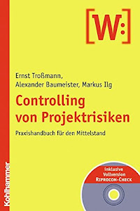 Controlling von Projektrisiken: Praxishandbuch für den Mittelstand. Inkl. CD-ROM