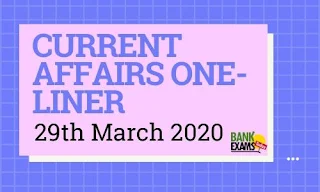 Current Affairs One-Liner: 29th March 2020