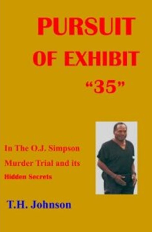 PURSUIT OF EXHIBIT 35 In the OJ Simpson Murder Trial and its Hidden Secrets