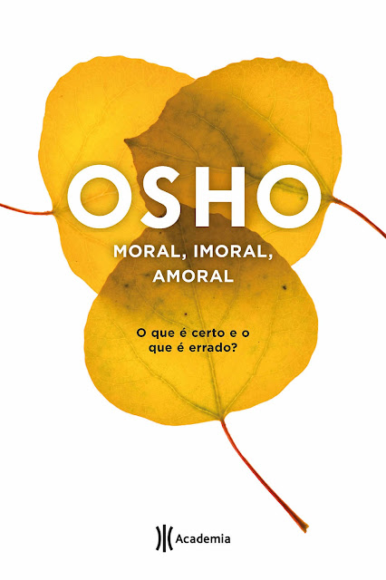 Moral, imoral, amoral - Osho