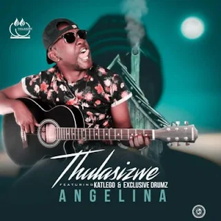 Thulasizwe Feat. Exclusive Drumz & Katlego – Angelina