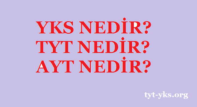 YKS-TYT-AYT Nedir? YKS Nedir? TYT Nedir? AYT Nedir? Açıklıyoruz... tyt-yks.org