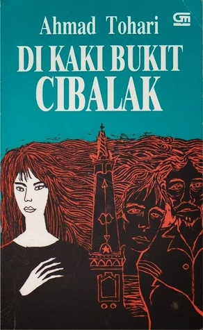 Ahmad Tohari - Di Kaki Bukit Cibalak Ahmad Tohari - Di Kaki Bukit Cibalak