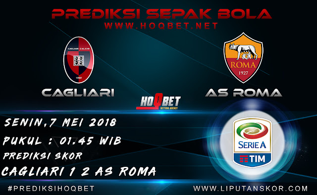 Prediksi Cagliari vs AS Roma 7 Mei 2018 http://www.liputanskor.com/