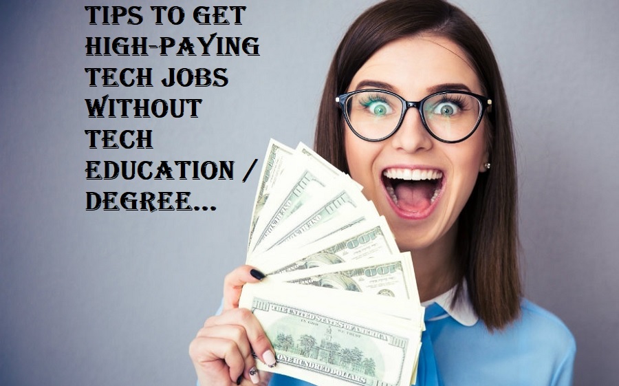 Tips to Get High-Paying Tech Jobs Without Tech Education Degree